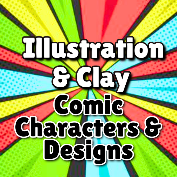 Illustration & Clay: Comic Characters & Designs (Saturdays - October 2026)