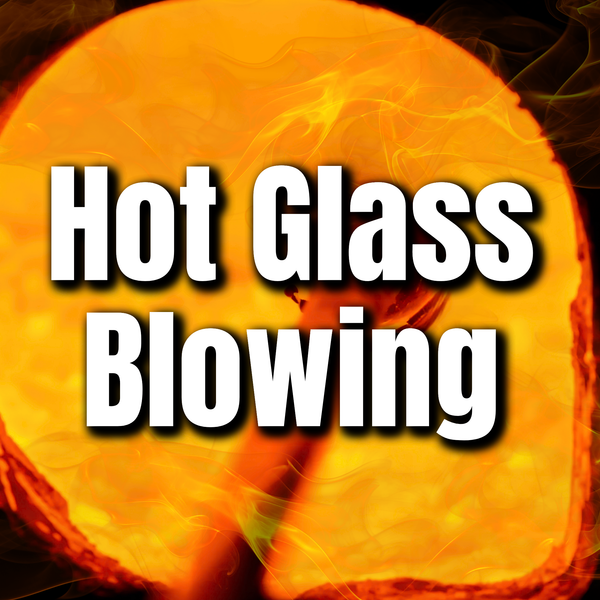 Hot Glass Blowing (Wednesdays - September 2026)