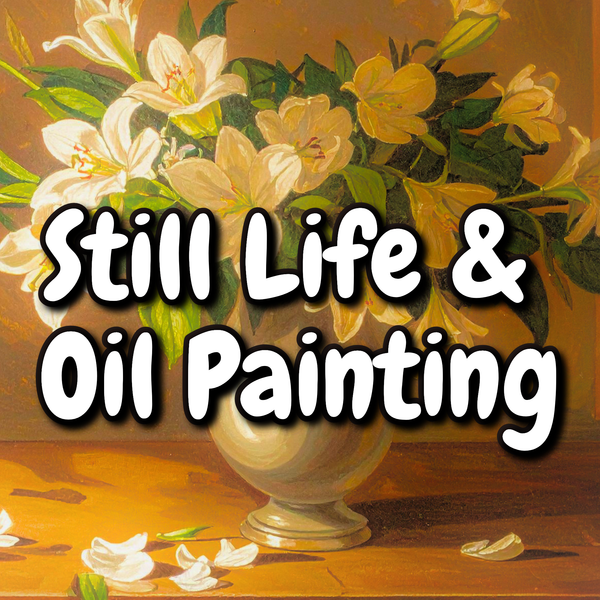 Still Life and Oil/Acrylic/Watercolor Painting (Wednesdays - October  2026)